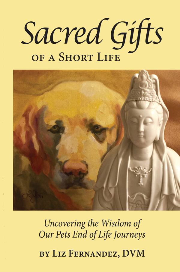 Sacred Gifts book cover — a compassionate guide to pet end-of-life care by Dr. Liz Fernandez